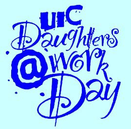 Ninth Annual UIC’s Daughters @ Work Day