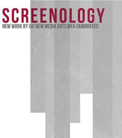 Screenology: UIC New Media Arts Exhibition